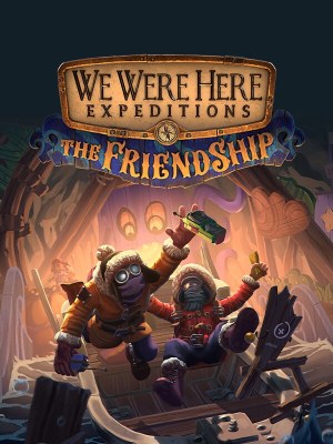 We Were Here Expeditions: The FriendShip