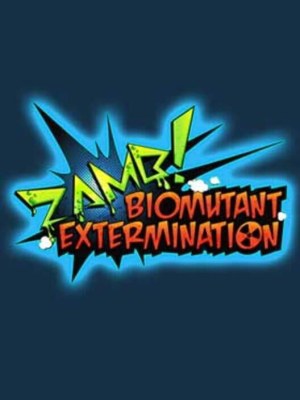ZAMB! Biomutant Extermination