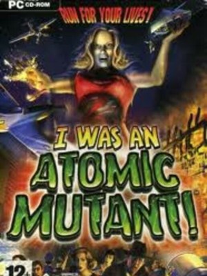 I Was an Atomic Mutant!