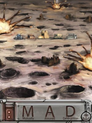 M.A.D.: Mutually Assured Destruction
