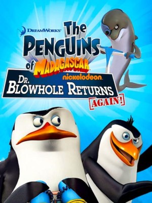 Penguins of Madagascar: Dr. Blowhole Returns - Again